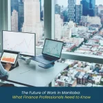 The Future of Work in Manitoba What Finance Professionals Need to Know
