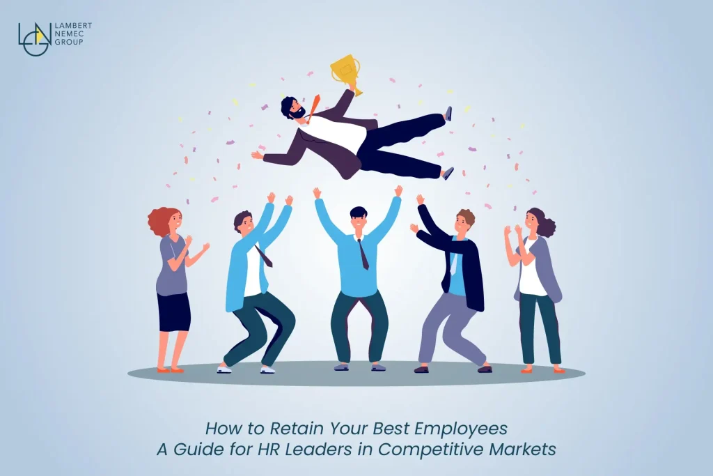 How to Retain Your Best Employees A Guide for HR Leaders in Competitive Markets 