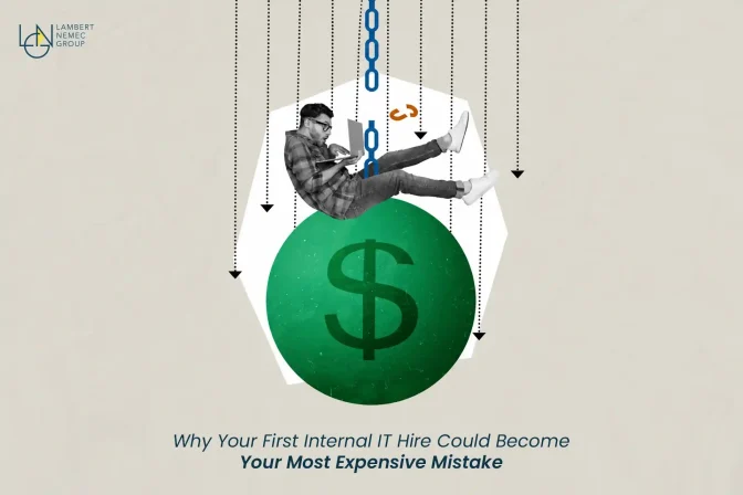 Why Your First Internal IT Hire Could Become Your Most Expensive Mistake