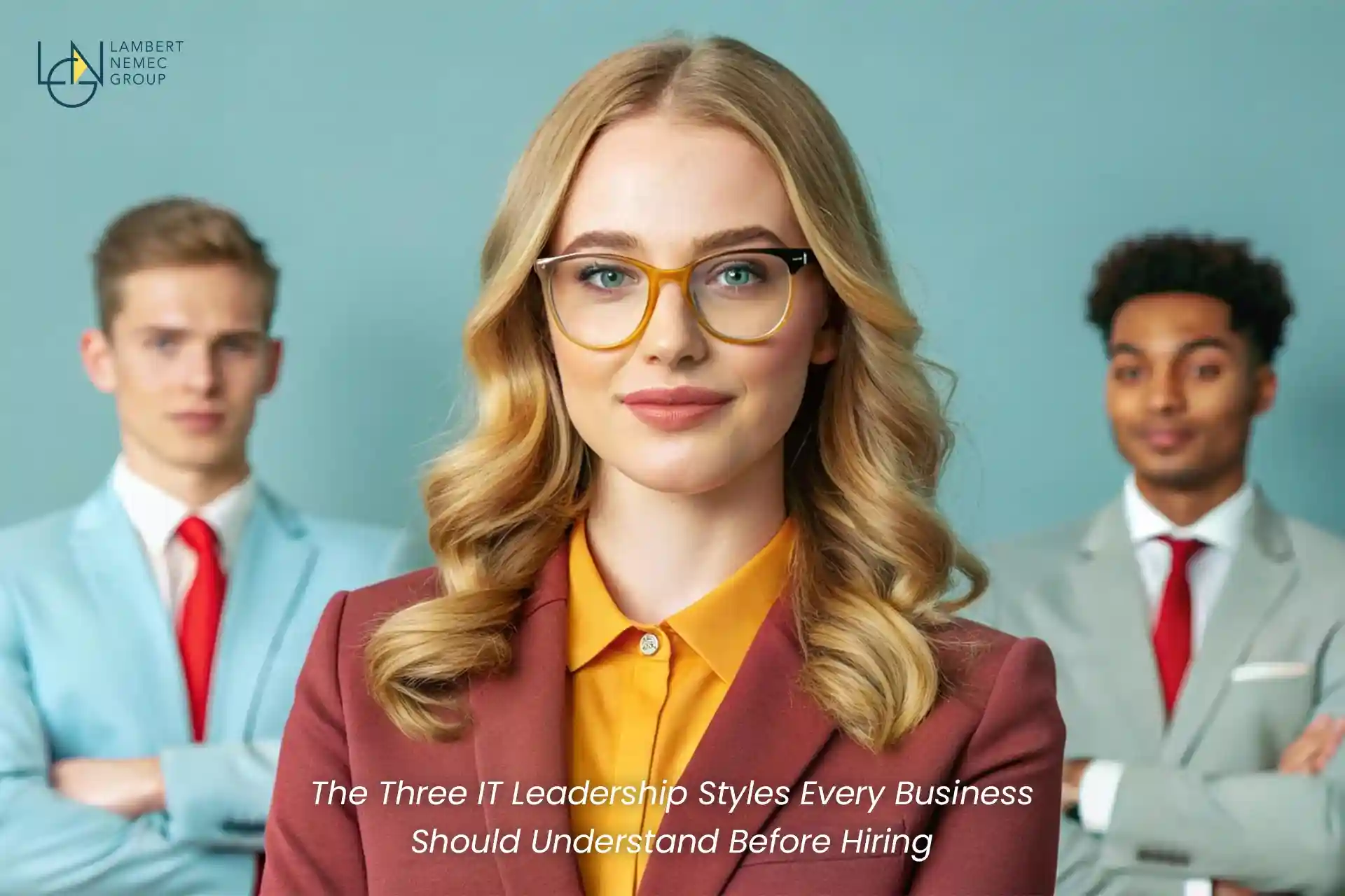 The Three IT Leadership Styles Every Business Should Understand Before Hiring